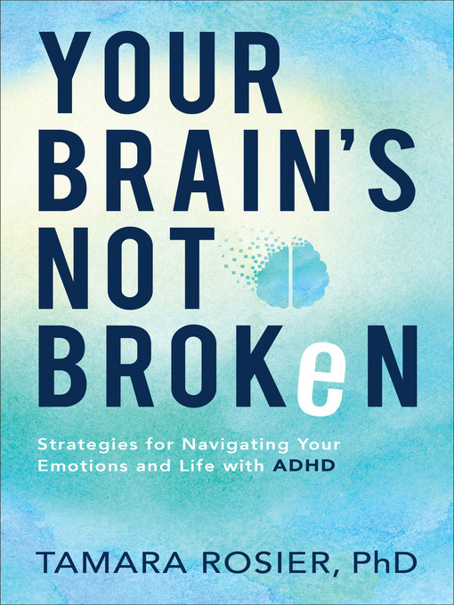 Title details for Your Brain's Not Broken by Tamara PhD Rosier - Available